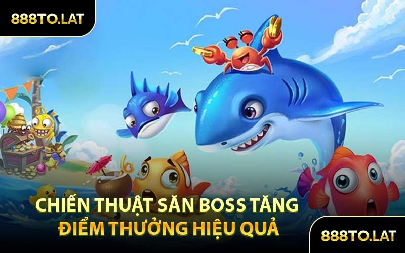 Chiến Thuật Săn Boss Tăng Điểm Thưởng Hiệu Quả
