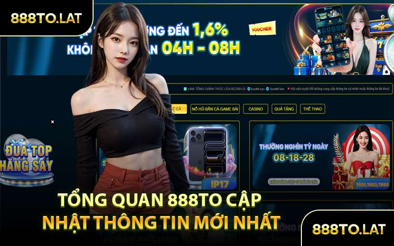Tổng Quan 888TO Cập Nhật Thông Tin Mới Nhất