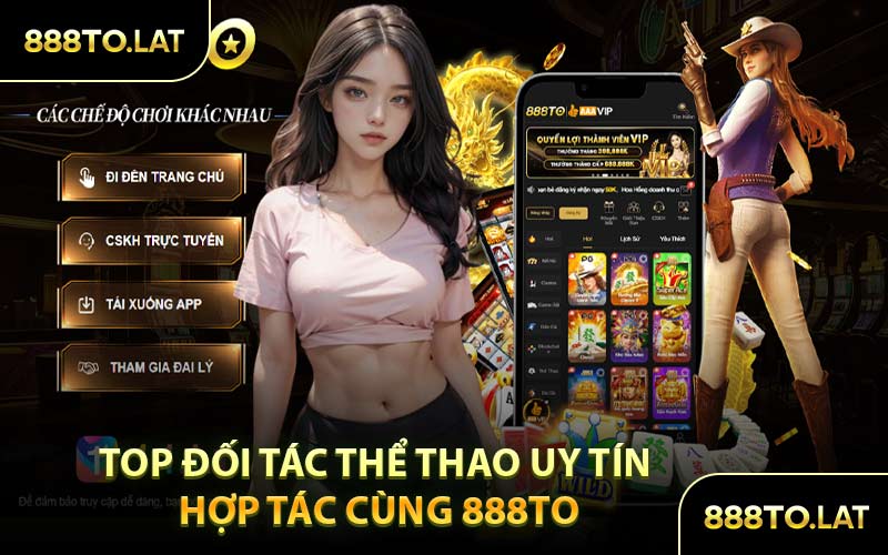 Top Đối Tác Thể Thao Uy Tín Hợp Tác Cùng 888TO