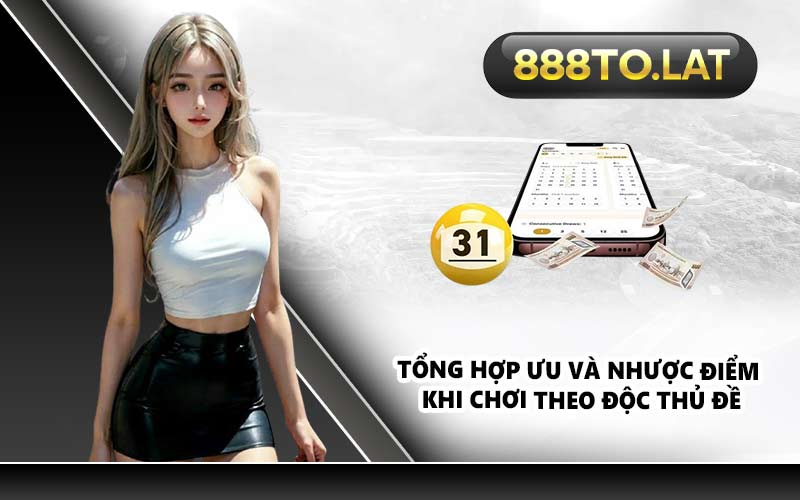 Tổng hợp ưu và nhược điểm khi chơi theo độc thủ đề